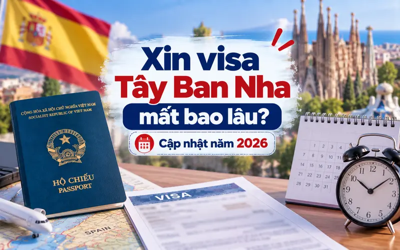 Xin visa Tây Ban Nha mất bao lâu?