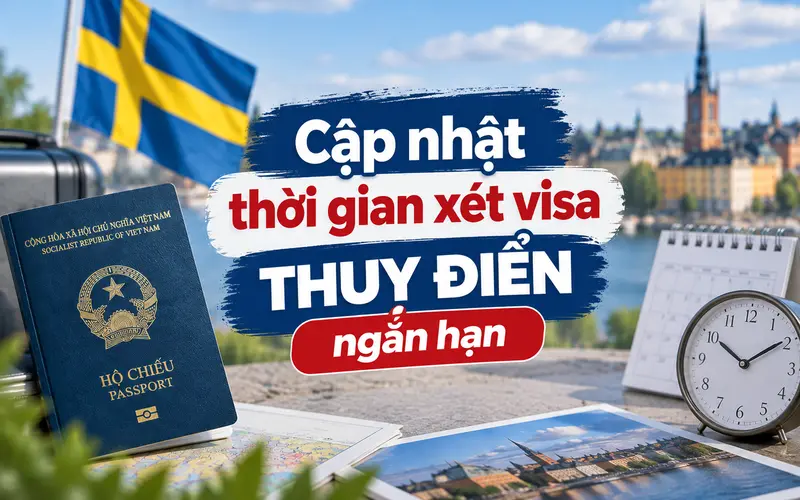 Cập nhật thời gian xin visa Thụy Điển ngắn hạn