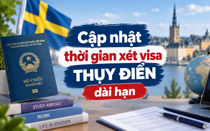 Cập nhật thời gian xin visa Thụy Điển dài hạn