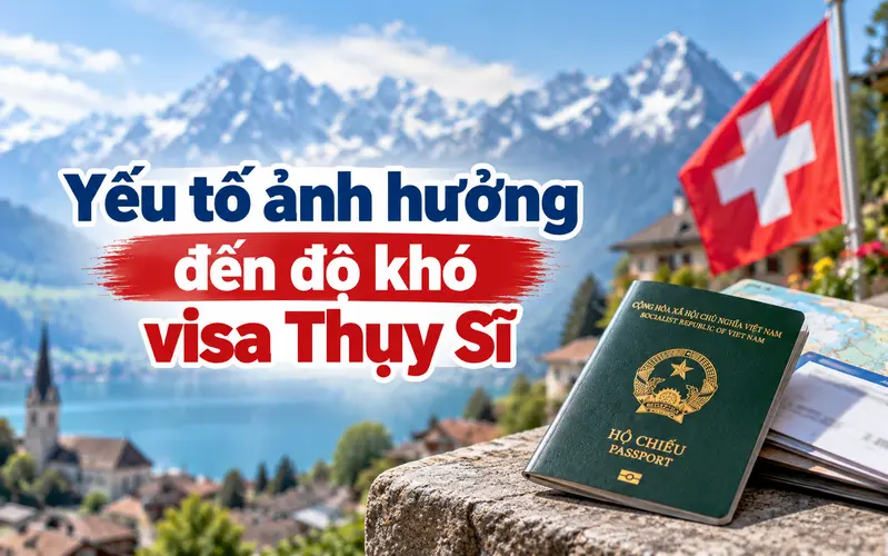 Các yếu tố ảnh hưởng đến độ khó visa Thụy Sĩ