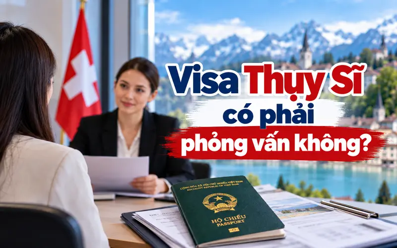 Tìm hiểu visa Thụy Sĩ có phải phỏng vấn không