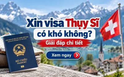 Xin visa Thụy Sĩ có khó không?