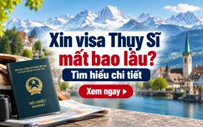 Xin visa Thụy Sĩ mất bao lâu?