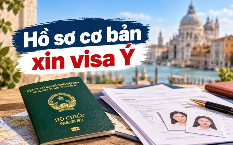Hồ sơ cần chuẩn bị khi xin visa Ý