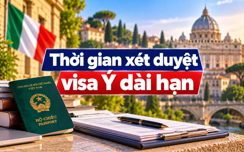 Cập nhật xin visa dài hạn Ý mất bao lâu
