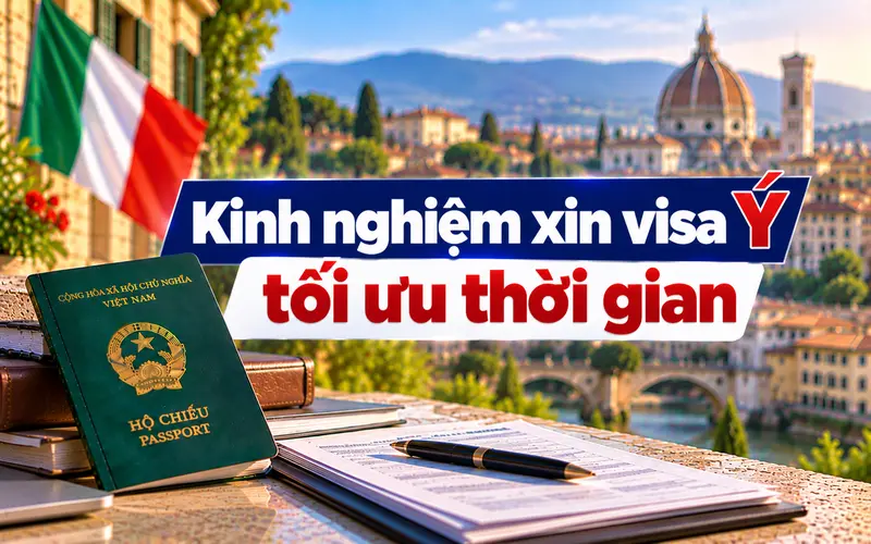Kinh nghiệm xin visa Ý tối ưu thời gian