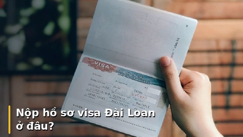 Nộp hồ sơ visa Đài Loan ở đâu?