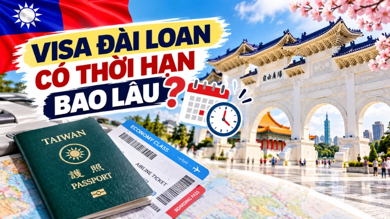 Visa Đài Loan có thời hạn bao lâu?