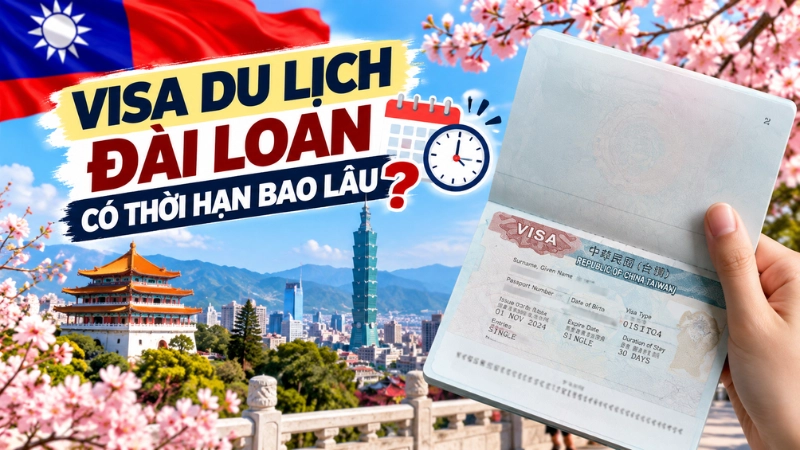 Visa du lịch Đài Loan có thời hạn bao lâu?