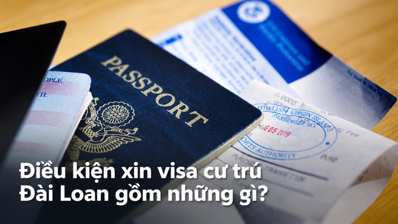 Điều kiện xin visa cư trú Đài Loan gồm những gì?