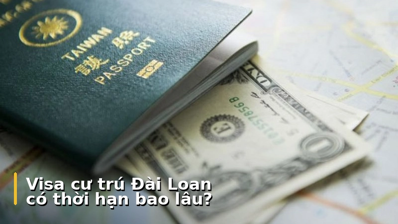 Visa cư trú Đài Loan có thời hạn bao lâu?