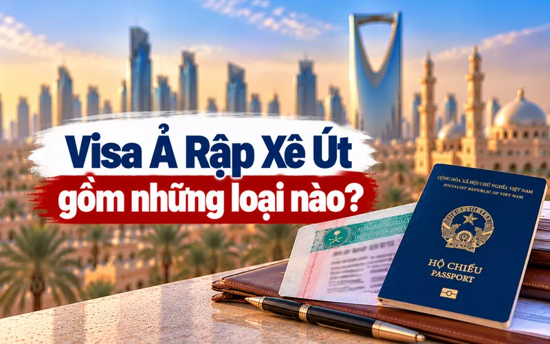 Tìm hiểu tổng quan visa Ả Rập Xê Út gồm những loại nào