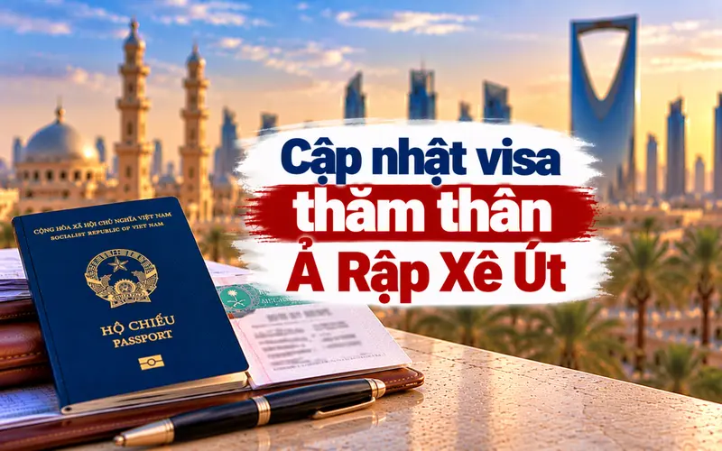 Cập nhật thông tin cơ bản về visa thăm thân Ả Rập Xê Út