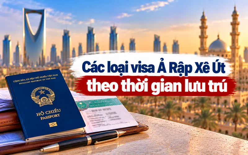 Cập nhật các diện visa Ả Rập Xê Út theo thời gian lưu trú