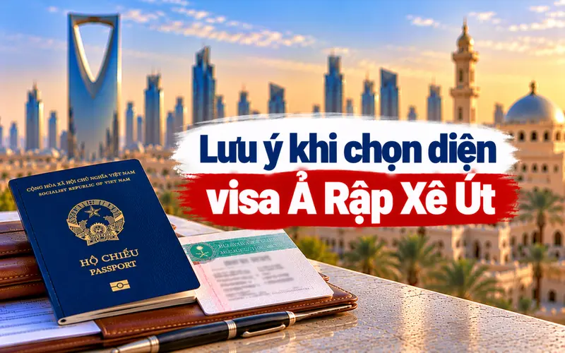 Lưu ý khi chọn diện visa Ả Rập Xê Út