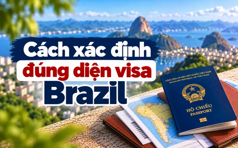 Hướng dẫn các xác định loại visa Brazil phù hợp