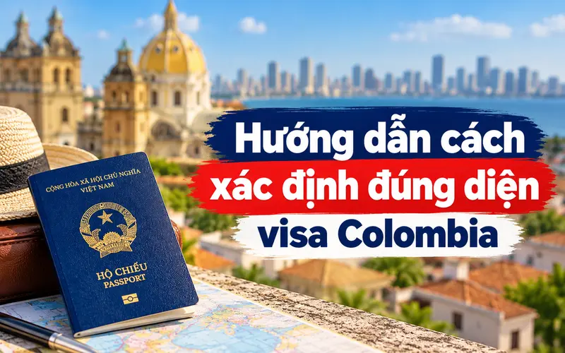 Cách xác định đúng diện visa Colombia
