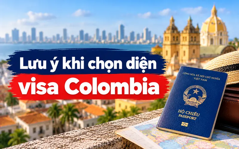 Lỗi cần lưu ý khi lựa chọn diện visa Colombia