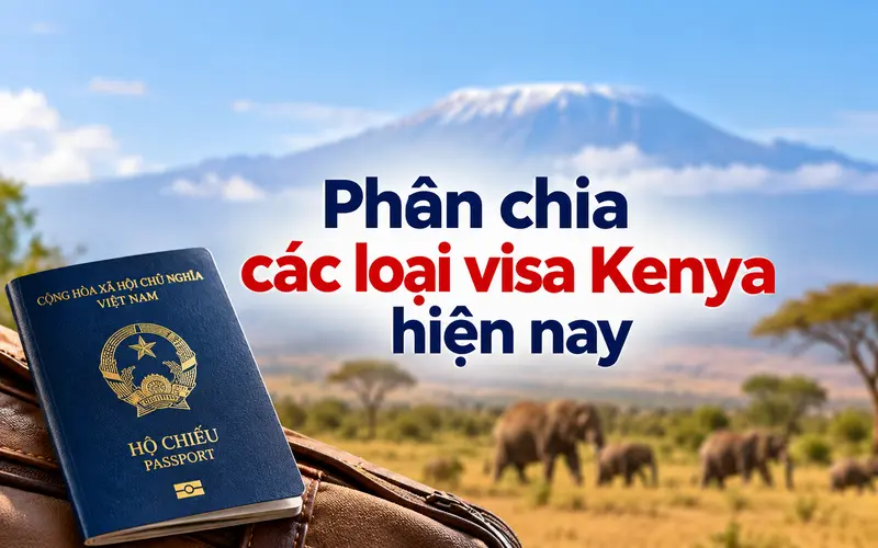 Tìm hiểu phân chia các loại visa Kenya hiện nay