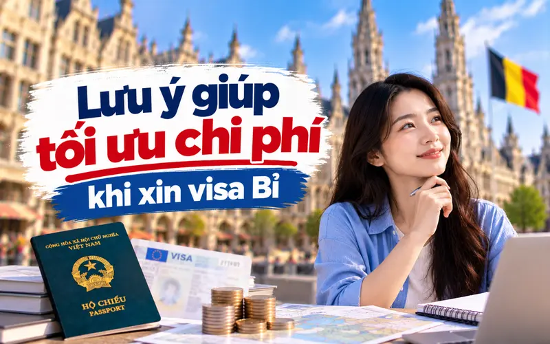 Lưu ý xin visa Bỉ tối ưu chi phí