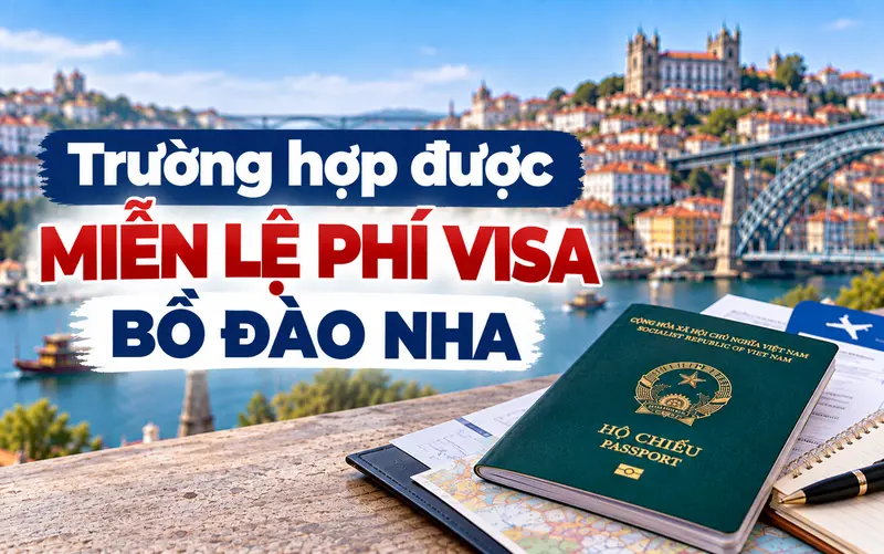 Tìm hiểu các trường hợp được miễn lệ phí visa Bồ Đào Nha