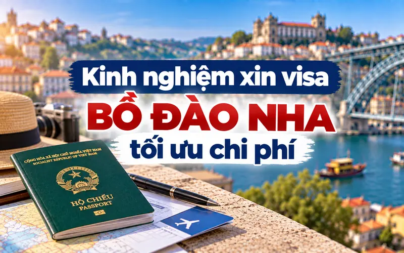 Kinh nghiệm tối ưu chi phí khi xin visa Bồ Đào Nha