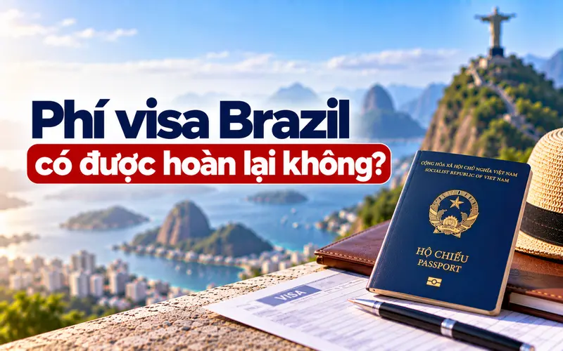Giải đáp phí visa Brazil có được hoàn lại không