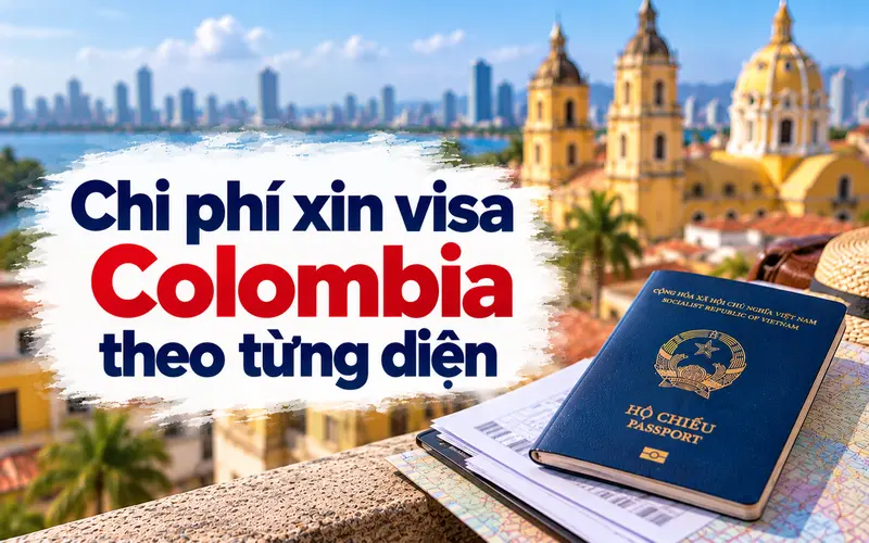 Cập nhật chi phí xin visa Colombia theo từng diện