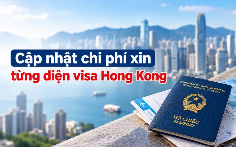 Cập nhật chi phí theo từng diện visa Hong Kong
