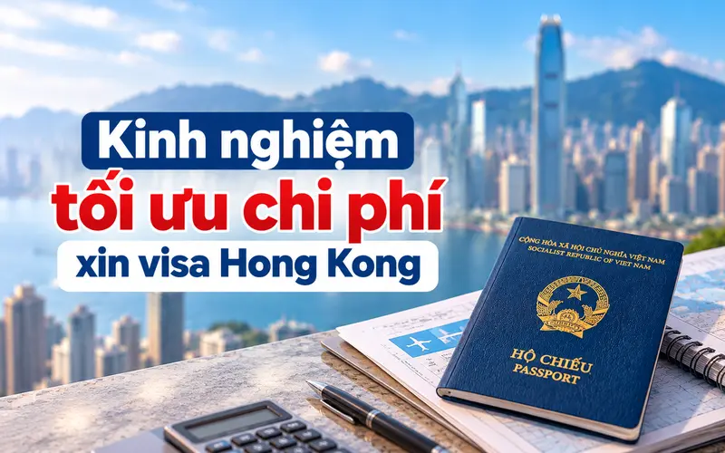 Kinh nghiệm xin visa Hong Kong tối ưu chi phí