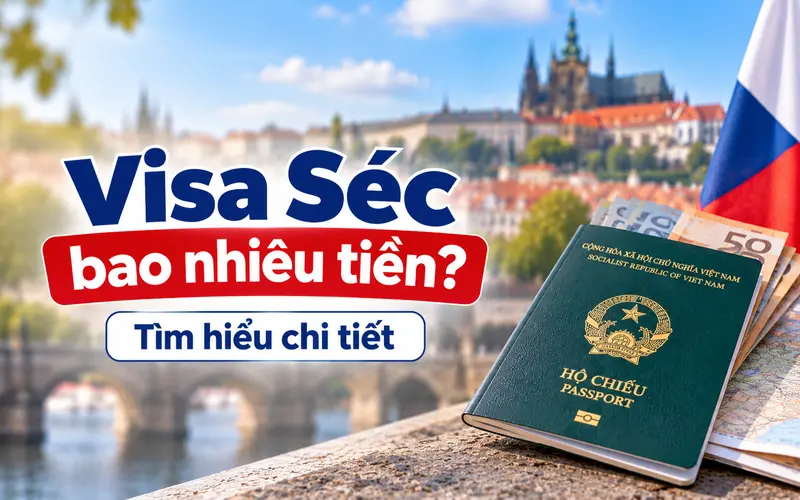 Tìm hiểu xin visa Séc hết bao nhiêu tiền