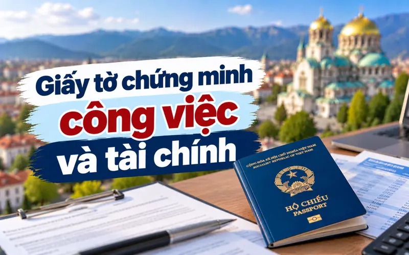 Giấy tờ chứng minh công việc và tài chính xin visa Bulgaria