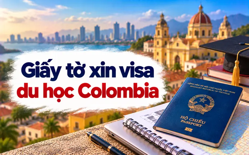 Hồ sơ cần chuẩn bị khi xin visa du học Colombia