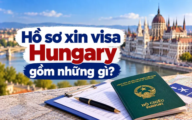 Nhóm giấy tờ cơ bản xin visa Hungary