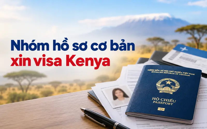 Nhóm hồ sơ cơ bản cần chuẩn bị khi xin visa Kenya