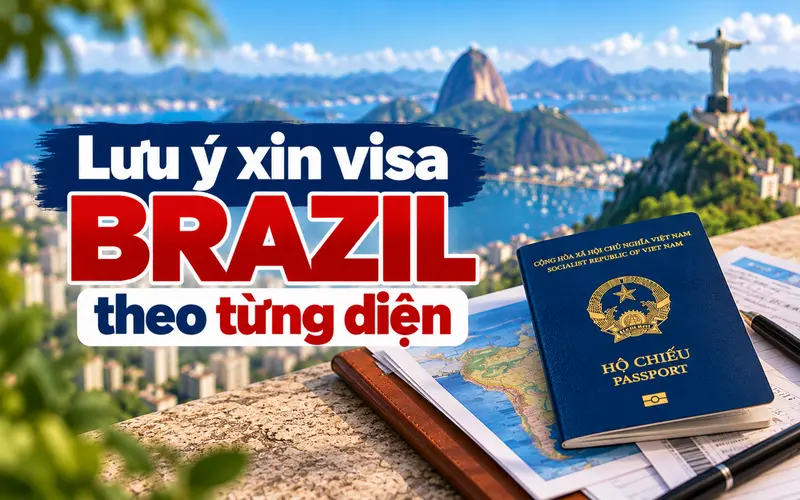 Lưu ý và kinh nghiệm xin từng diện visa Brazil tối ưu