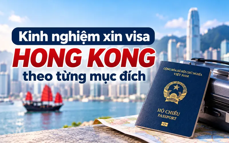 Lưu ý quan trọng khi xin visa Hong Kong theo từng mục đích nhập cảnh