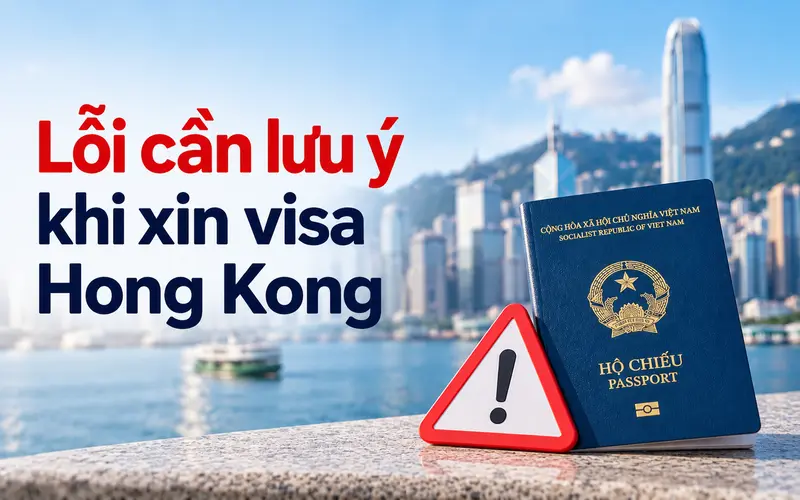 Những lỗi cần tránh khi xin visa Hong Kong