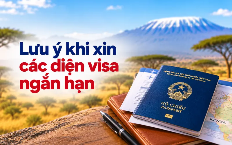 Lưu ý xin visa Kenya theo từng mục đích ngắn hạn