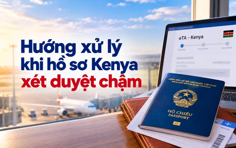Gợi ý cách xử lý khi hồ sơ Kenya xét duyệt chậm
