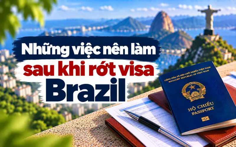 Những việc nên làm sau khi rớt visa Brazil