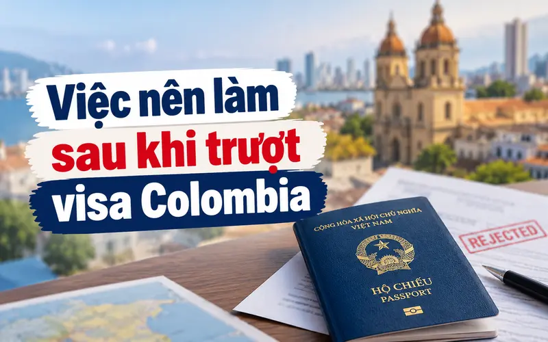 Những việc nên làm sau khi rớt visa Colombia