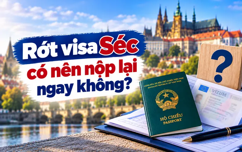 Tìm hiểu có nên nộp lại hồ sơ xin visa Séc ngay sau khi rớt visa