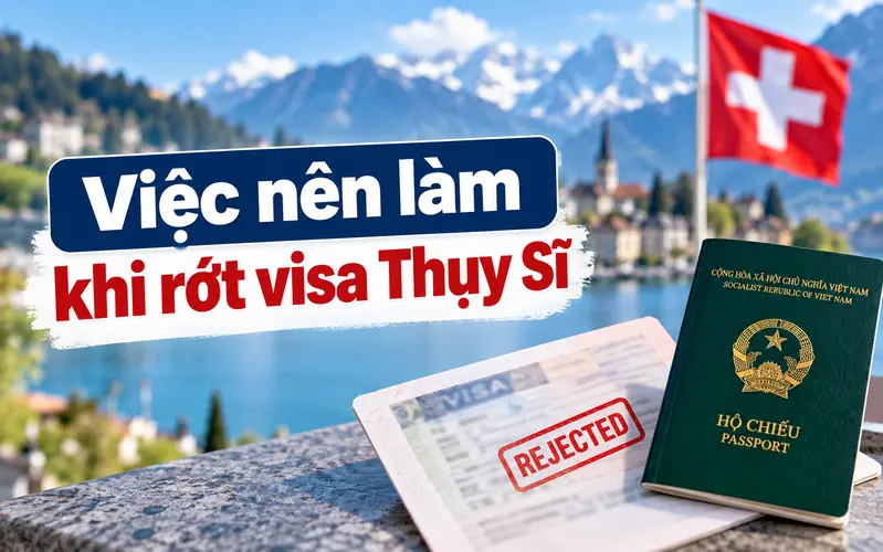 Việc nên làm sau khi rớt visa Thụy Sĩ