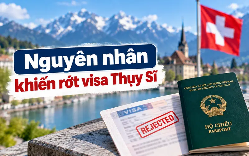 Nguyên nhân thường gặp khiến rớt visa Thụy Sĩ