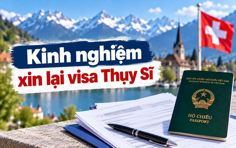 Kinh nghiệm xin lại visa Thụy Sĩ hiệu quả