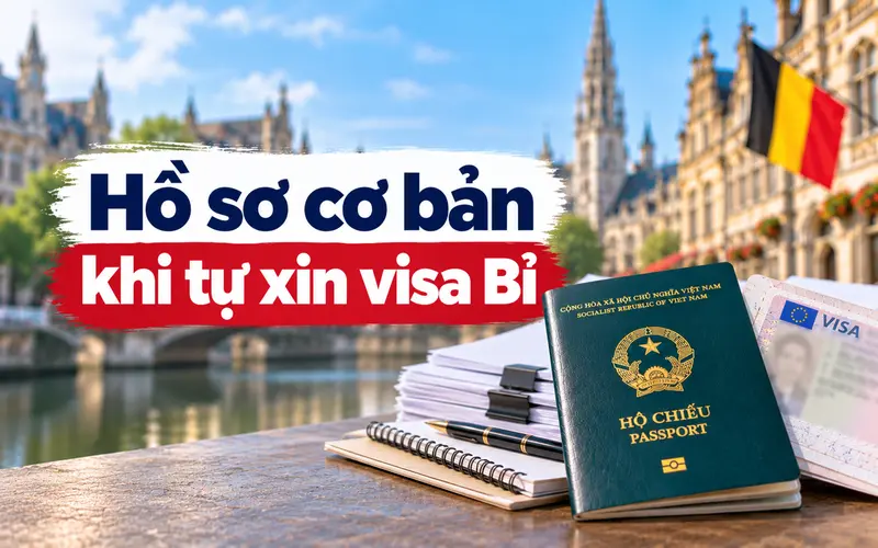 Nhóm hồ sơ cần chuẩn bị khi tự xin visa Bỉ