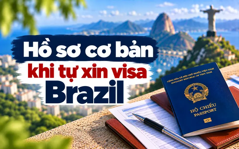 Hồ sơ cần chuẩn bị khi tự xin visa Brazil