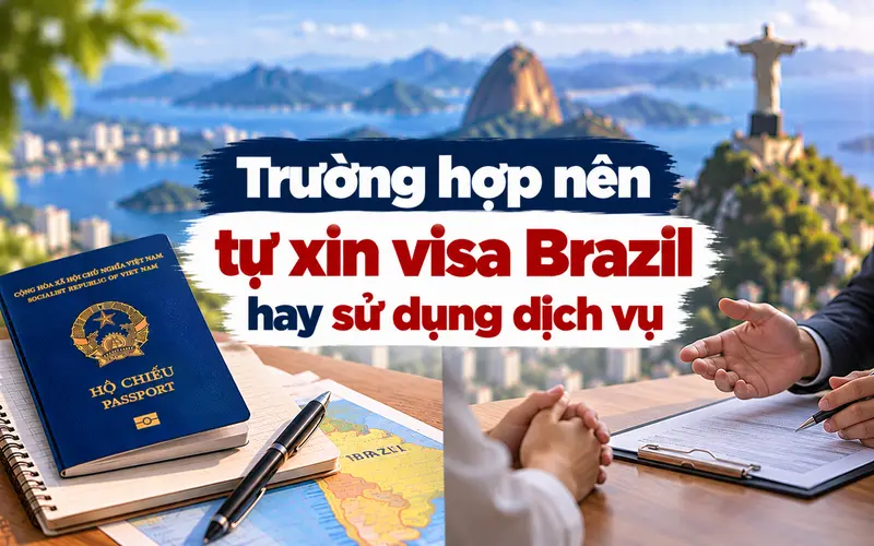 Gợi ý trường hợp nên tự xin visa Brazil hoặc sử dụng dịch vụ