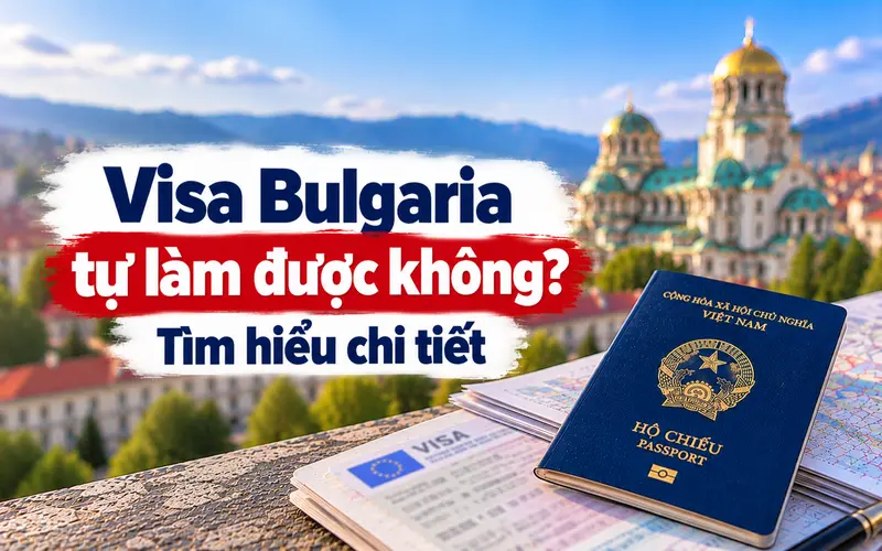 Tìm hiểu visa Bulgaria có tự xin được không